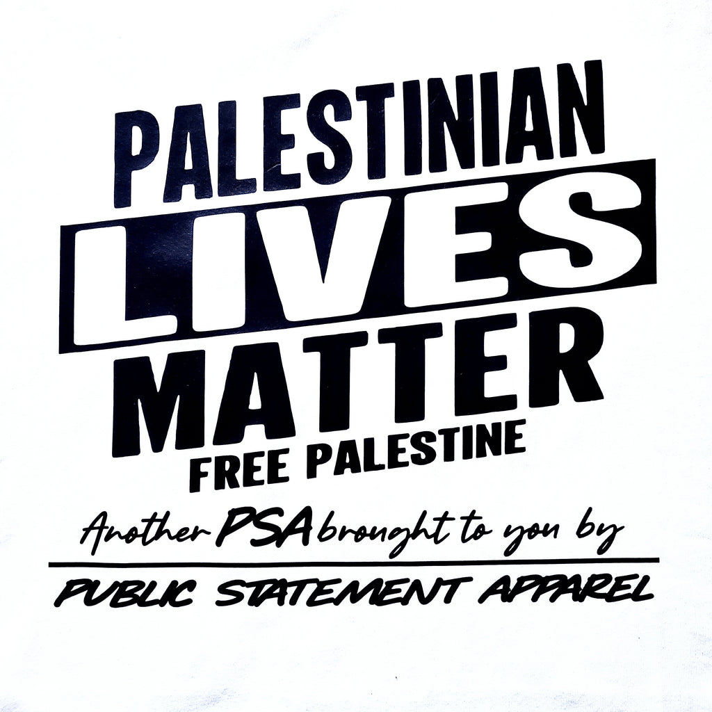 PSA T-Shirt - Palestinian Lives Matter #freepalestine