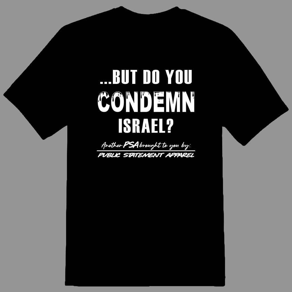 PSA #freepalestine Pullover Hoodie or T-Shirt - Do You Condemn