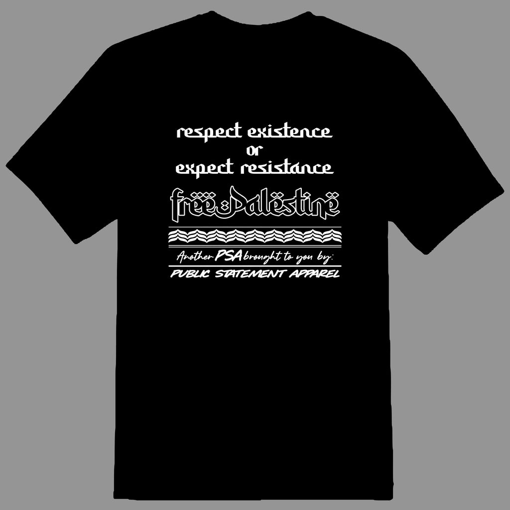PSA #freepalestine Pullover Hoodie or T-Shirt - Respect Existence or Expect Resistance