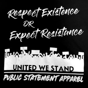 PSA T-Shirt - Respect Existence or Expect Resistance