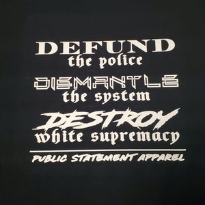 PSA T-Shirt - Defund the police, Dismantle the system, Destroy white supremacy